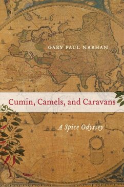 Cumin, Camels, and Caravans - Nabhan, Gary Paul