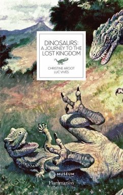 Dinosaurs: A Journey to the Lost Kingdom - Argot, Christine; Vives, Luc