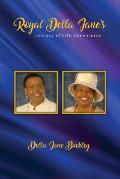 Royal Della Jane Journey of Life UNCENSORED! - Buckley, Della Jane