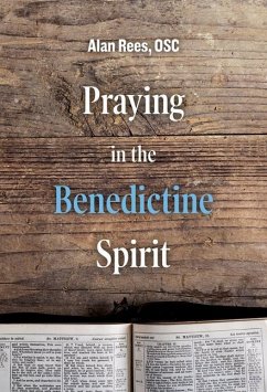 Praying in the Benedictine Spirit - Rees, Alan