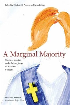 A Marginal Majority: Women, Gender, and a Reimagining of Southern Baptists - Flowers, Elizabeth; Seat, Karen K.