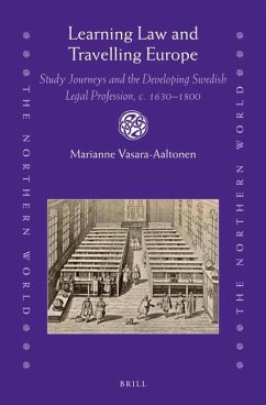 Learning Law and Travelling Europe: Study Journeys and the Developing Swedish Legal Profession, C. 1630-1800 - Vasara-Aaltonen, Marianne