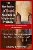 The Itemization of TIME (According to Scripture and Prophecy): From Adam to the first Second Temple Desolation (The Condensed Version)
