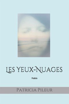 Les Yeux-Nuages: Poésie - Pileur, Patricia