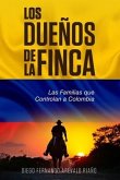 Los Dueños de la finca: Las Familias que controlan a Colombia