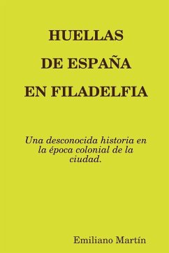 HUELLAS DE ESPAÑA EN FILADELFIA - Martín, Emiliano