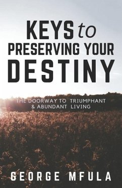 Keys to Preserving Your Destiny - Mfula, George