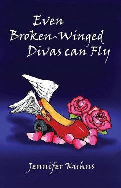 Even Broken-Winged Divas Can Fly - Kuhns, Jennifer