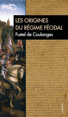 Les origines du régime féodal - De Coulanges, Fustel; Tbd