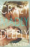 Crazy Madly Deeply