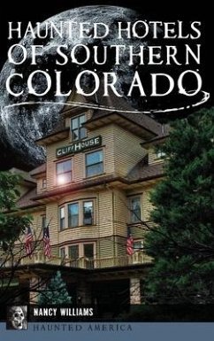 Haunted Hotels of Southern Colorado - Williams, Nancy