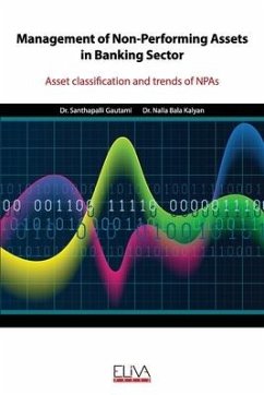 Management of Non-Performing Assets in Banking Sector: Asset classification and trends of NPAs - Kalyan, Nalla Bala; Gautami, Santhapalli