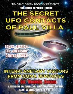 The Secret UFO Contacts of Paul Villa: Interplanetary Visitors From Coma Berenices - Beckley, Timothy Green; Swartz, Tim R.; Casteel, Sean