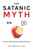 The Satanic Myth: The Devil May Not Have Made You Do It!