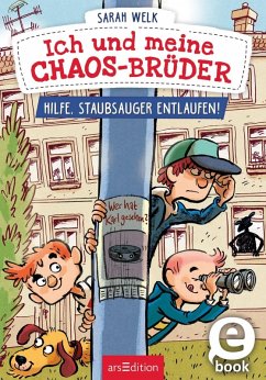 Hilfe, Staubsauger entlaufen! / Ich und meine Chaos-Brüder Bd.2 (eBook, ePUB) - Welk, Sarah