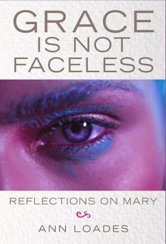 Grace is Not Faceless - Loades, Ann; Burns, Stephen