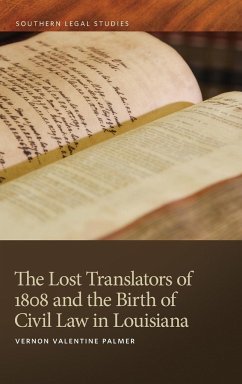 Lost Translators of 1808 and the Birth of Civil Law in Louisiana - Palmer, Vernon Valentine