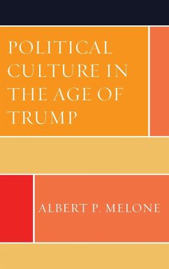 Political Culture in the Age of Trump - Melone, Albert P.