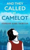 And They Called It Camelot: A Novel of Jacqueline Bouvier Kennedy Onassis