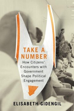 Take a Number: How Citizens' Encounters with Government Shape Political Engagement Volume 253 - Gidengil, Elisabeth