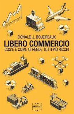 Libero commercio: Cos'è e come ci rende tutti più ricchi - Boudreaux, Donald J.