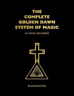 The Complete Golden Dawn System of Magic - Regardie, Israel; Milo DuQuette, Lon; Cicero, Chic; Wasserman, James; Crowley, Alesiter