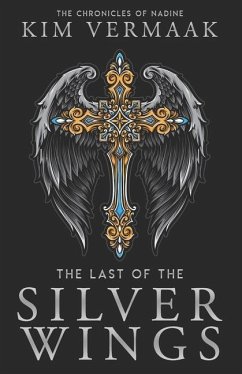 The Last of the Silver Wings: The Chronicles of Nadine - Book 1 (Medieval Fantasy Series) - Vermaak, Kim