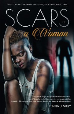 Scars Of A Woman: The Story Of A Woman's Suffering, Frustration And Pain - Bailey, Tonyia J.