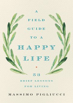 A Field Guide to a Happy Life - Pigliucci, Massimo