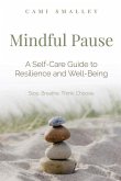 Mindful Pause: A Self-Care Guide to Resilience and Well-Being