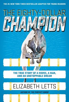 The Eighty-Dollar Champion (Adapted for Young Readers): The True Story of a Horse, a Man, and an Unstoppable Dream - Letts, Elizabeth