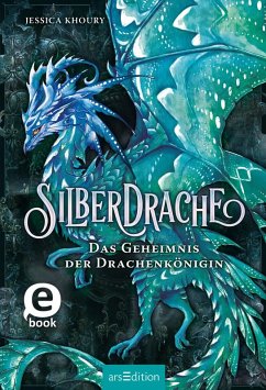 Das Geheimnis der Drachenkönigin / Silberdrache Bd.2 (eBook, ePUB) - Khoury, Jessica