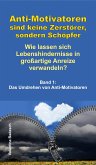 Anti-Motivatoren sind keine Zerstörer, sondern Schöpfer - Wie lassen sich Lebenshindernisse in großartige Anreize verwandeln? (eBook, ePUB)