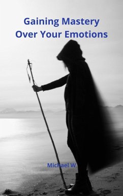 Cover Gaining Mastery Over Your Emotions (eBook, ePUB)