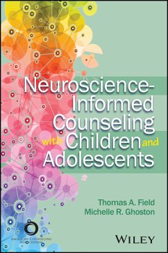 Neuroscience-Informed Counseling with Children and Adolescents (eBook, PDF) - Field, Thomas A.; Ghoston, Michelle R.