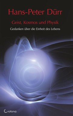 Geist, Kosmos und Physik: Gedanken über die Einheit des Lebens (eBook, ePUB) - Dürr, Hans-Peter