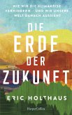 Erde der Zukunft. Wie wir die Klimakrise verhindern - und wie unsere Welt danach aussieht (eBook, ePUB)