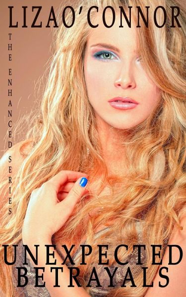 Unexpected Betrayals (The Enhanced Series, #1) (eBook, ePUB)