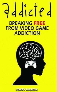 Addicted: Breaking Free From Video Game Addiction (eBook, ePUB) - Hardin, Corey