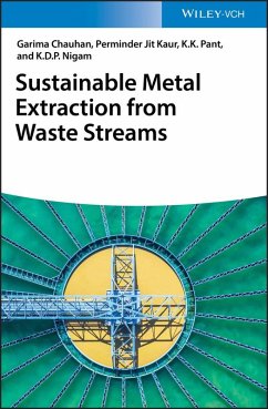 Sustainable Metal Extraction from Waste Streams (eBook, PDF) - Chauhan, Garima; Kaur, Perminder Jit; Pant, K. K.; Nigam, K. D. P.