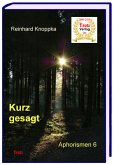 kurz gesagt: Aphorismen 6 (eBook, ePUB)