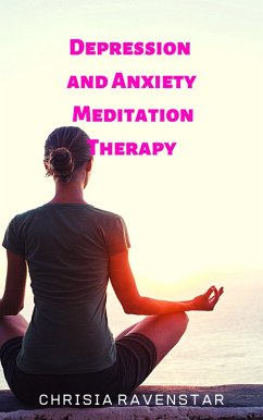 Depression and Anxiety Meditation Therapy (eBook, ePUB) - RavenStar, Chrisia