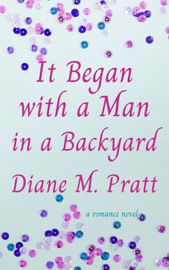 It Began with a Man in a Backyard (eBook, ePUB) - Pratt, Diane M.