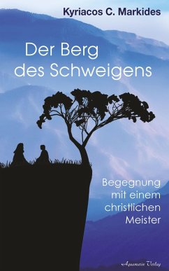 Der Berg des Schweigens: Begegnung mit einem christlichen Meister (eBook, ePUB) - Markides, Kyriacos C.