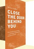 Close the Door Behind You (eBook, ePUB) Close the Door Behind You (eBook, ePUB)
