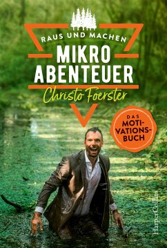 Mikroabenteuer - Das Motivationsbuch / Raus und machen! Bd.2 (eBook, ePUB) - Foerster, Christo