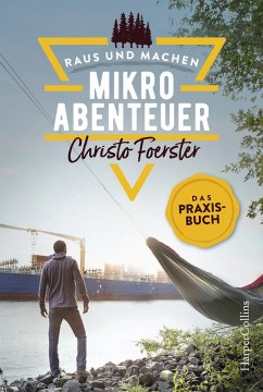 Mikroabenteuer - Das Praxisbuch / Raus und machen! Bd.1 (eBook, ePUB) - Foerster, Christo