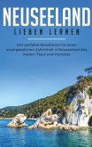 Neuseeland lieben lernen: Der perfekte Reiseführer für einen unvergesslichen Aufenthalt in Neuseeland inkl. Insider-Tipps, Tipps zum Geldsparen und Packliste (eBook, ePUB) Neuseeland lieben lernen: Der perfekte Reiseführer für einen unvergesslichen Aufenthalt in Neuseeland inkl. Insider-Tipps, Tipps zum Geldsparen und Packliste (eBook, ePUB)