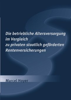 Die betriebliche Altersversorgung im Vergleich zu privaten staatlich geförderten Rentenversicherungen (eBook, ePUB)