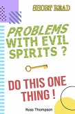 Problems with Evil Spirits? Do this One Thing. (eBook, ePUB) Problems with Evil Spirits? Do this One Thing. (eBook, ePUB)